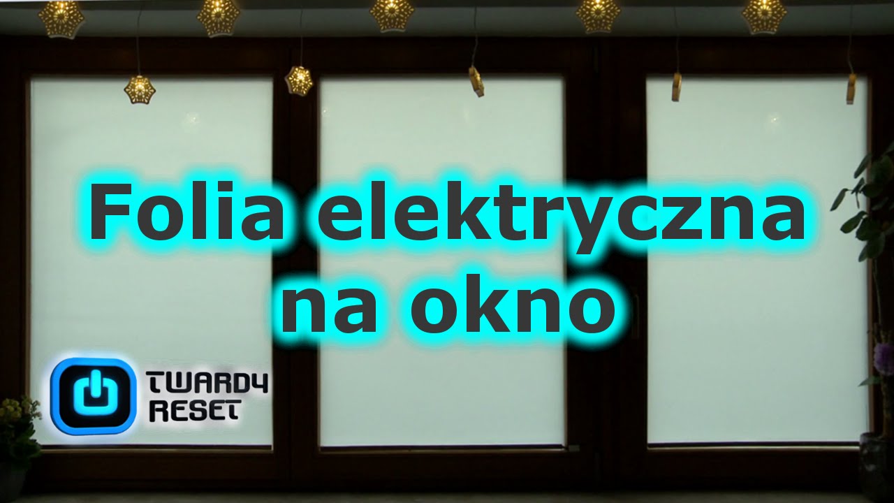 Folia elektryczna na okno - Zastąpi żaluzje - TEST - Twardy Reset