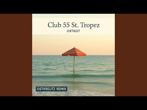 Club 55 St. Tropez (Ostkreutz Remix)
