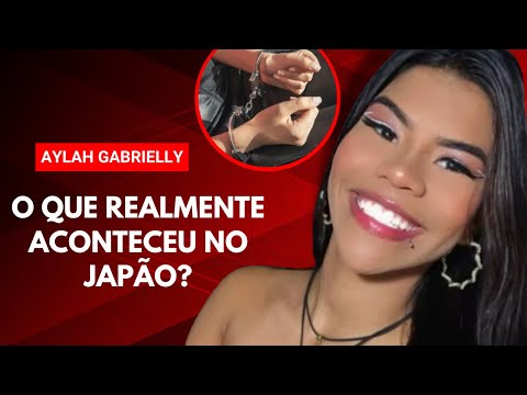 BRASILEIRA DESAPARECIDA É DETIDA NO JAPÃO | AYLA GABRIELLY