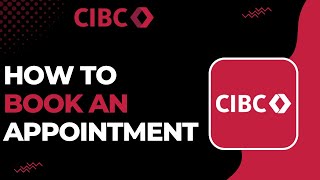 How to Book an Appointment for CIBC Bank !