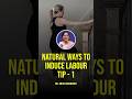 5 Tips To Induce Labour Naturally Pregnancytips Pregnancycomplications