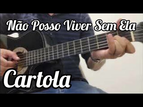 Não Posso Viver Sem Ela - Cartola