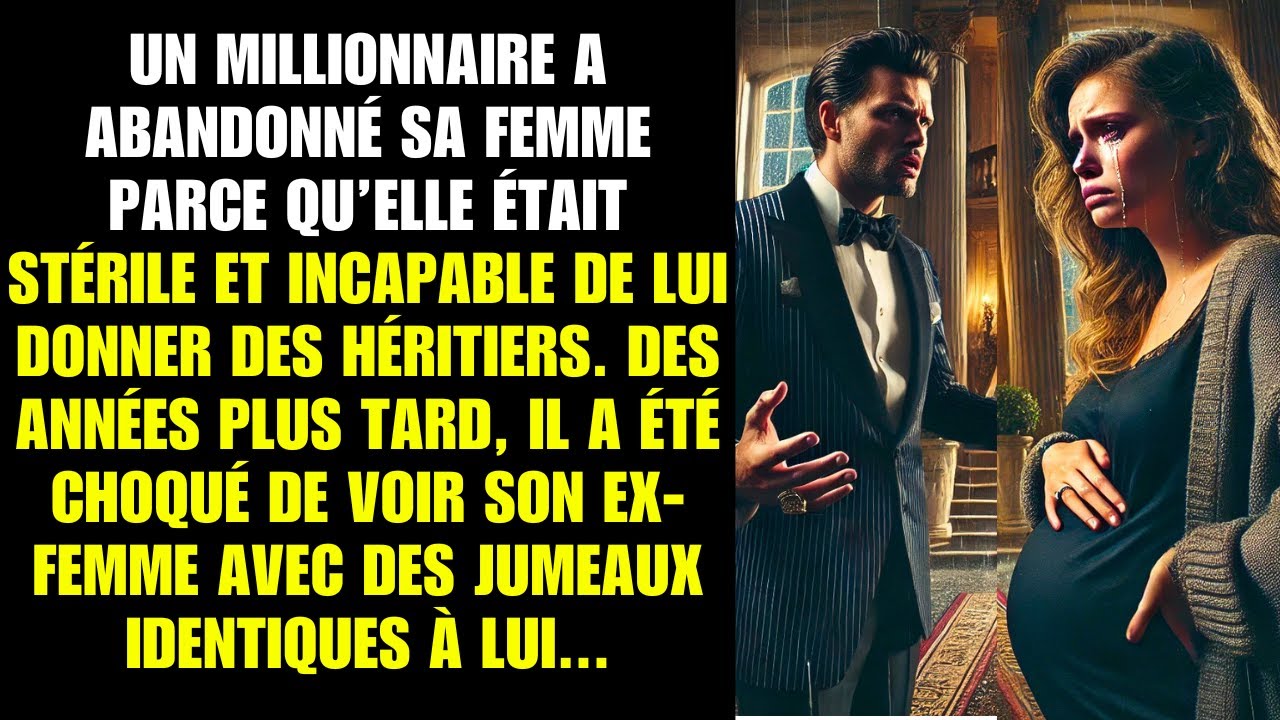 Un millionnaire abandonna sa femme stérile. Des années plus tard, il la vit avec des jumeaux...