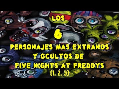 TOPS 6: Los 6 Personajes Mas Extraños Y Ocultos De Five Nights At Freddy's (FNAF 1, FNAF 2, FNAF 3)