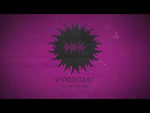 V Podcast 109 - Hosted by Bryan Gee