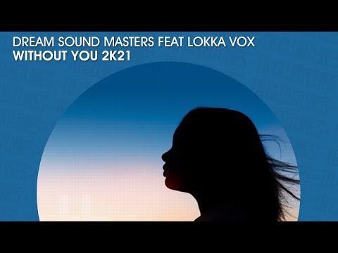 Dream Sound Masters feat Lokka Vox - Without You 2k21 (DJ Jay Shoot Official)