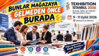 Texhibition İstanbul 2026 #2: Mağazada Gördüğünüz Ürünlerin Başlangıç 