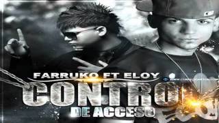 Eloy Ft Farruko - Control de Acceso (Prod. Monserate, Sosa y Oneill) (Nuevo 2011)