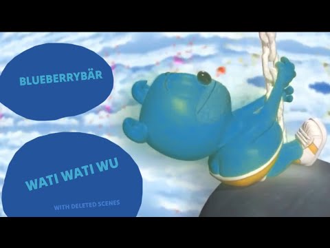 Wati Wati Wu - Blueberrybär - The Blueberry Bear - Music Video Song - With Deleted Scenes
