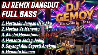 Download lagu DJ REMIX DANGDUT FULL BASS KETAR KETIR - SPECIAL SPOTTING MERTUA VS MENANTU (DJ GEMOY BEAT) mp3