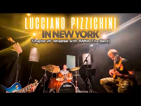 CHAPTER 24 - LUCCIANO PIZZICHINI rehearsal with RAMA (The Band) -  New York 2024