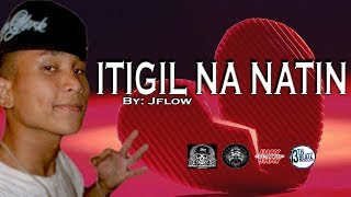 Itigil Na Natin (Love&Sorrow) - Jflow (13TH BEATZ Exclusive) LyricsVideo