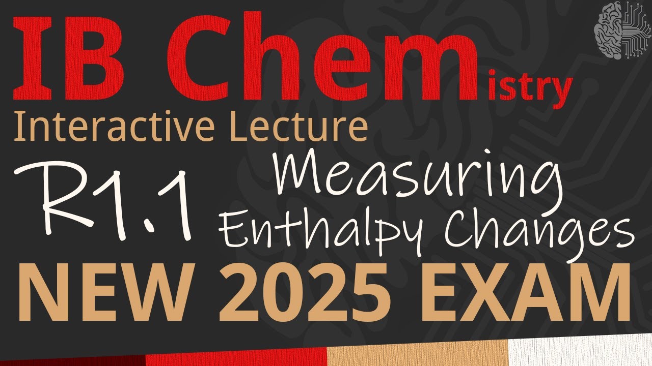 NEW 2025 EXAM - IB Chemistry R1.1 - Measuring Enthalpy Changes [SL/HL] - Interactive Lecture