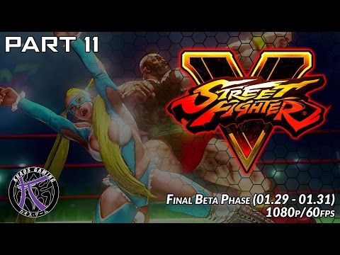 #SFV Beta Final Phase 1080p 60fps   Pt11