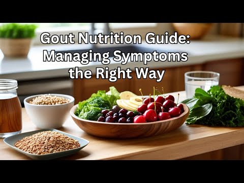 Gout Nutrition Guide: Managing Symptoms the Right Way