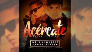 De La Ghetto feat. Jerry Rivera - Acércate (Salsa Version) [Official Audio]
