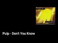 Pulp - Don't You Know (Lyric Video)