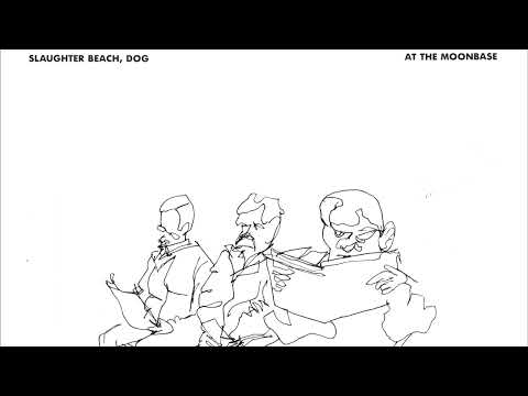 Slaughter Beach, Dog - At the Moonbase (Full Album)