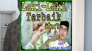 Download lagu WAJIB NONTON!!! Laki laki terbaik itu?? | Ustadz Jefri Al Buchori mp3