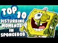 Top 10 Disturbing Moments In Spongebob Seasons 1 5