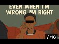 Ai Tay K Even When I M Wrong I M Right