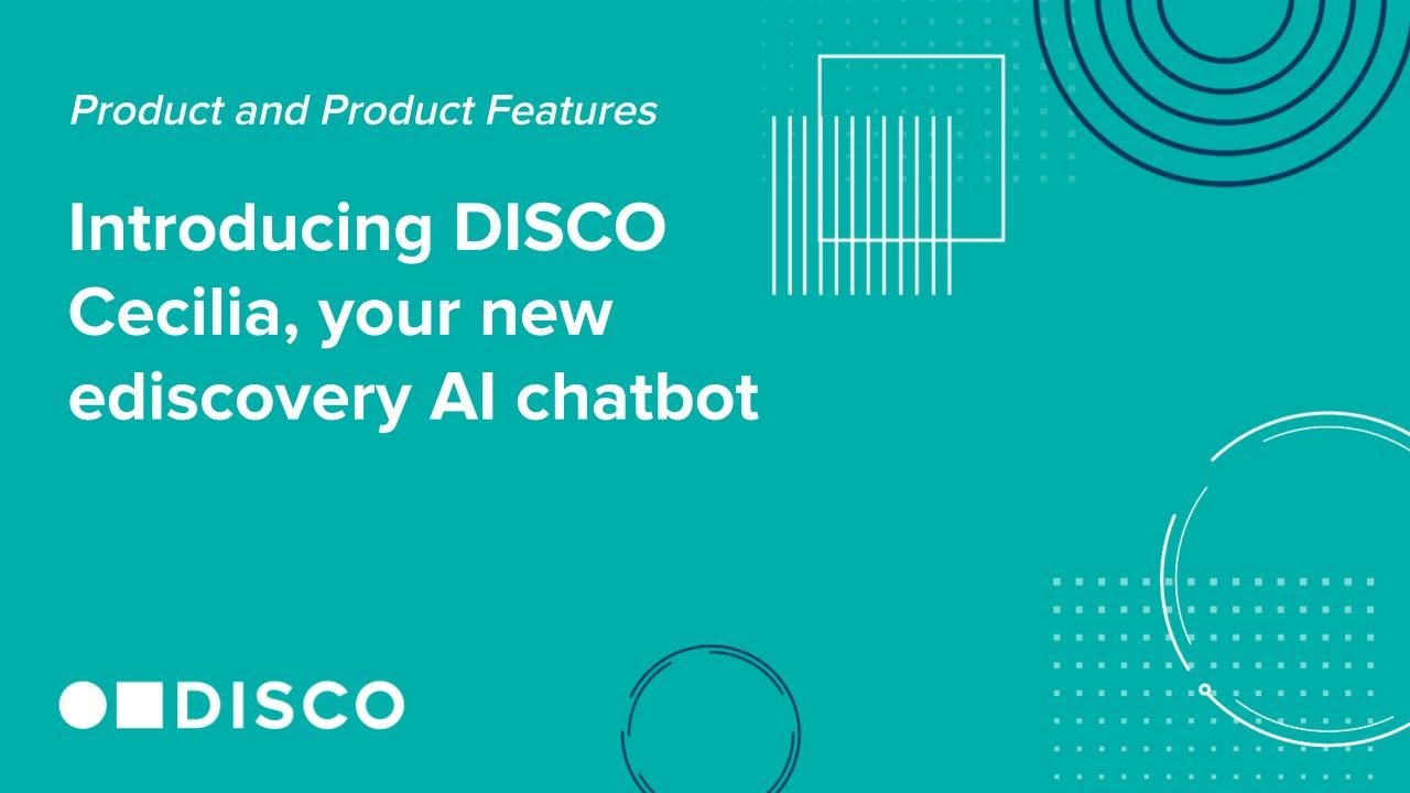 Introducing DISCO Cecilia, your new ediscovery AI chatbot video thumbnail