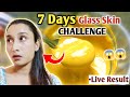 7 DAYS Glass Skin CHALLENGE Live Result Flawless Glowing Glass Skin In 7Days 100 Results In 2022