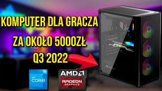 ZESTAW KOMPUTEROWY DLA GRACZA ZA 5000ZŁ! | Q3 2022