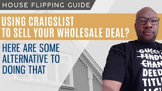 Using Craigslist to Sell your Wholesale Deal?  Here are some Alternative to doing that