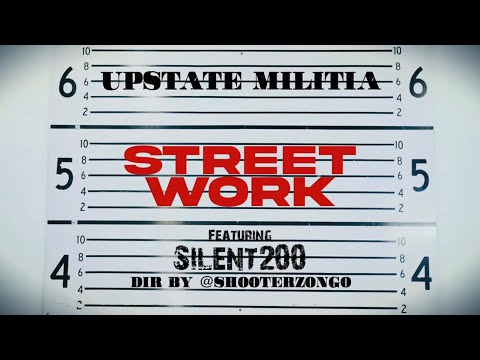 Upstate Militia x Silent200 - Street Work (Official Music Video)