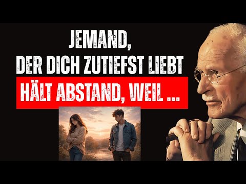 The universe says – Someone who loves you deeply is keeping their distance for a reason… | Carl Jung