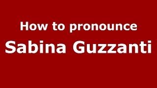 How to pronounce Sabina Guzzanti