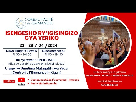UMUNSI WA GATATU: IGISINGIZO CYA YERIKO - 24/4/2024 (17h30 - 20h30):(Centre de 'Emmanuel - Kigali)