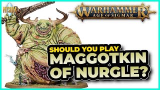 Should You Play Maggotkin of Nurgle?  | Warhammer Age of Sigmar