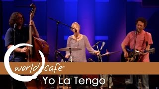 Yo La Tengo - "Rickety" (Recorded Live for World Cafe)