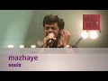 Mazhaye - Soulz - Music Mojo Season 3 - Kappa TV