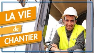 LA VIE DE CHANTIER : Le métier de conducteur d'engins