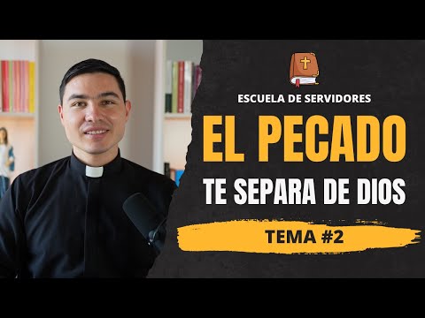 El Pecado te impide gozar del amor de Dios | Tema #2 | Escuela de Servidores | Seminario de Vida