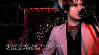 Please Don&#39;t Jump (It&#39;s Christmas) by Dallon Weekes