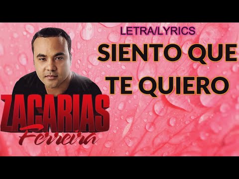 ZACARIAS FERREIRA-SIENTO QUE TE QUIERO (LETRA/LYRICS)