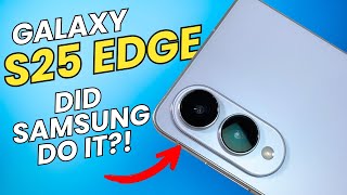 Samsung Galaxy S25 Edge! Did Samsung Do It Right?