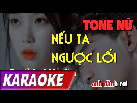 TONE NỮ | Nếu Ta Ngược Lối BEATCHUAN | Châu Khải Phong | Karaoke Lợi Nguyễn