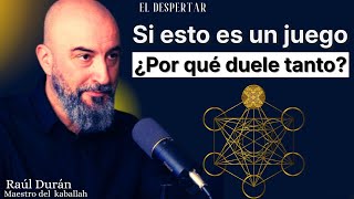 La vida es un JUEGO que DUELE | Raúl Durán Maestro de Kaballah