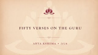 Fifty Verses on the Guru • Arya Kshema 2024 • Day One