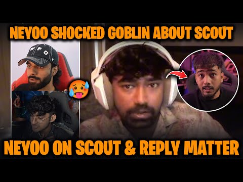 Neyoo Reacts on Scout 😲 Shocked by Pardhan vs Goblin Matter ft S8UL RNTX🔥
