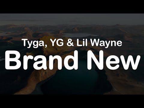 Tyga, YG & Lil Wayne - Brand New (Clean Lyrics)