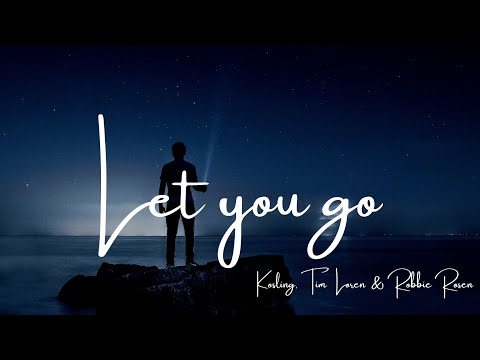 Kosling, Tim Loren & Robbie Rosen - Let You Go (Lyrics)