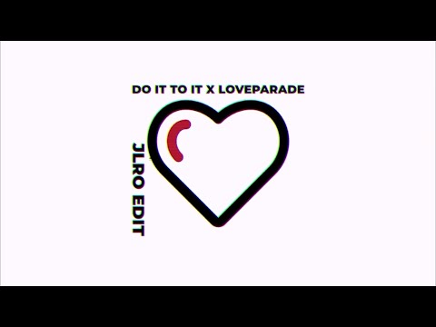 ACRAZE, Cherish X Da Hool - Do It To It X Loveparade (JLRO Edit)