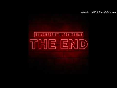 DJ Mshega - The End ft Lady Zamar(Official Audio)