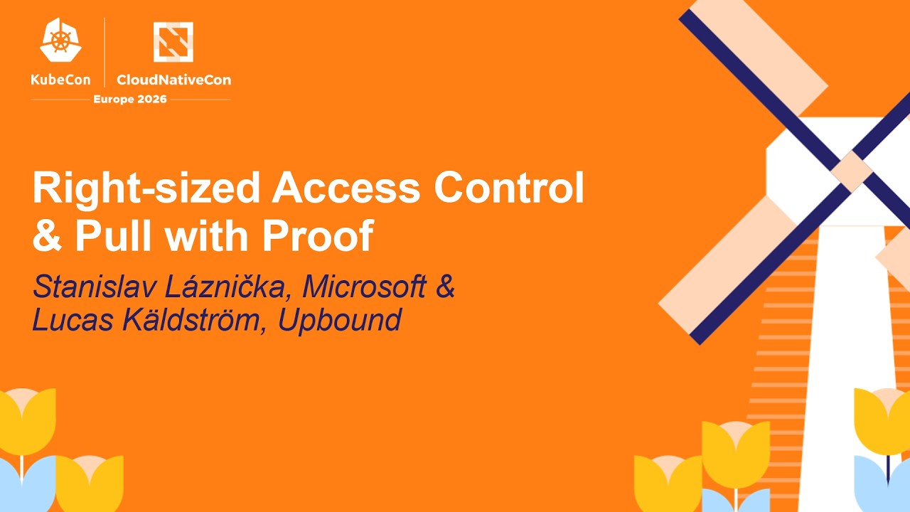 Right-sized Access Control & Pull with Proof - Stanislav Láznička & Lucas Käldström